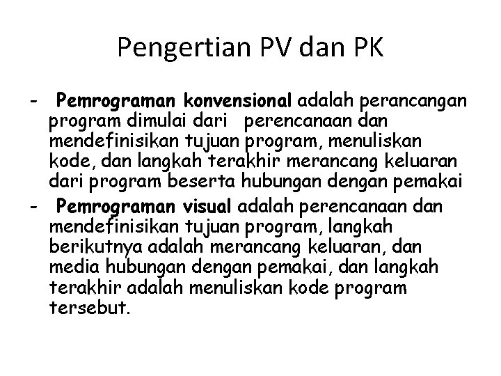 Pengertian PV dan PK - Pemrograman konvensional adalah perancangan program dimulai dari perencanaan dan