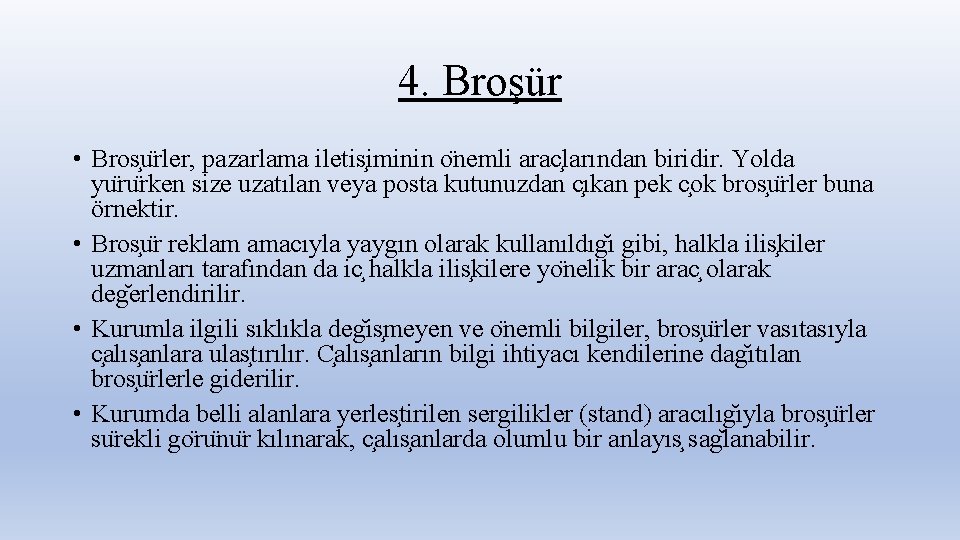 4. Broşür • Bros u rler, pazarlama iletis iminin o nemli arac larından biridir.