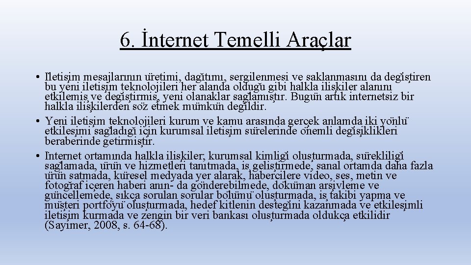 6. İnternet Temelli Araçlar • I letis im mesajlarının u retimi, dag ıtımı, sergilenmesi