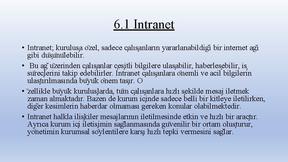 6. 1 Intranet • Intranet; kurulus a o zel, sadece c alıs anların yararlanabildig