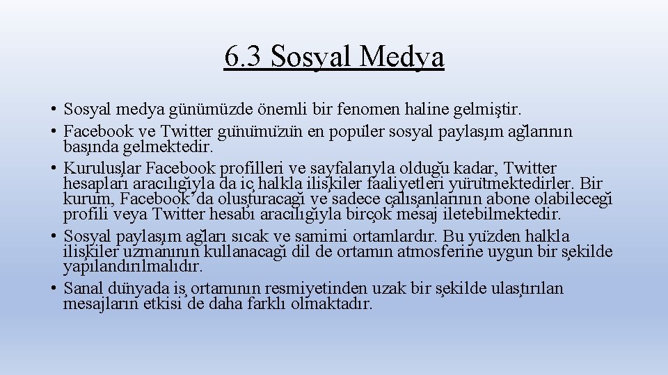 6. 3 Sosyal Medya • Sosyal medya günümüzde önemli bir fenomen haline gelmiştir. •