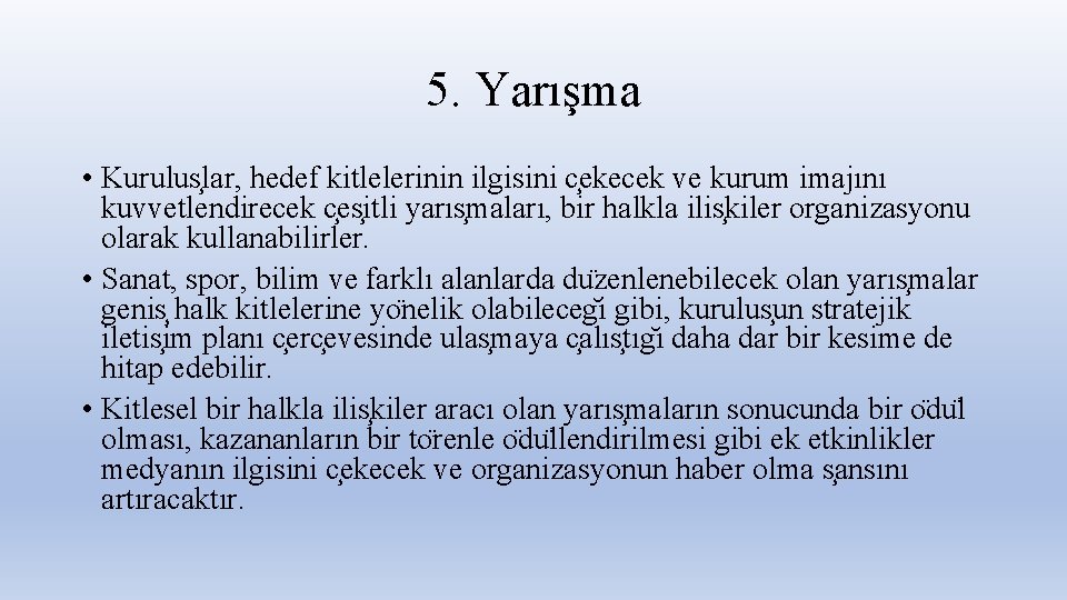 5. Yarışma • Kurulus lar, hedef kitlelerinin ilgisini c ekecek ve kurum imajını kuvvetlendirecek