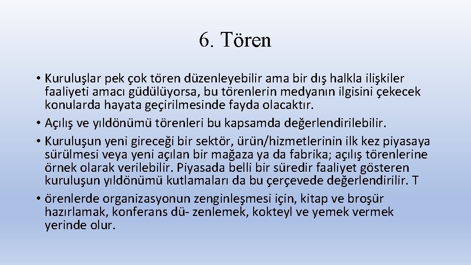 6. Tören • Kurulus lar pek c ok to ren du zenleyebilir ama bir