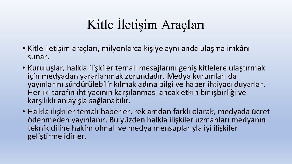 Kitle İletişim Araçları • Kitle iletis im arac ları, milyonlarca kis iye aynı anda