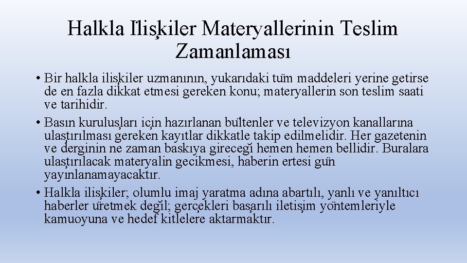 Halkla I lis kiler Materyallerinin Teslim Zamanlaması • Bir halkla ilis kiler uzmanının, yukarıdaki