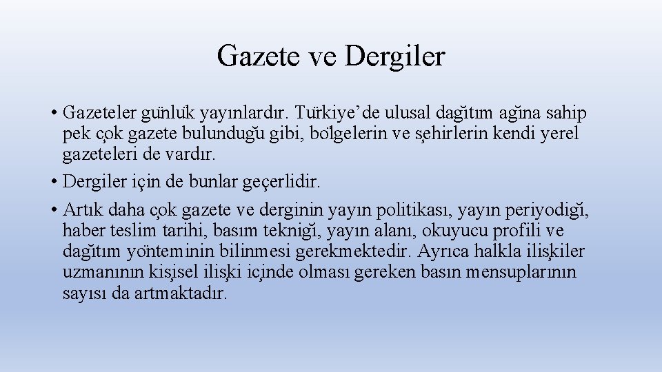 Gazete ve Dergiler • Gazeteler gu nlu k yayınlardır. Tu rkiye’de ulusal dag ıtım