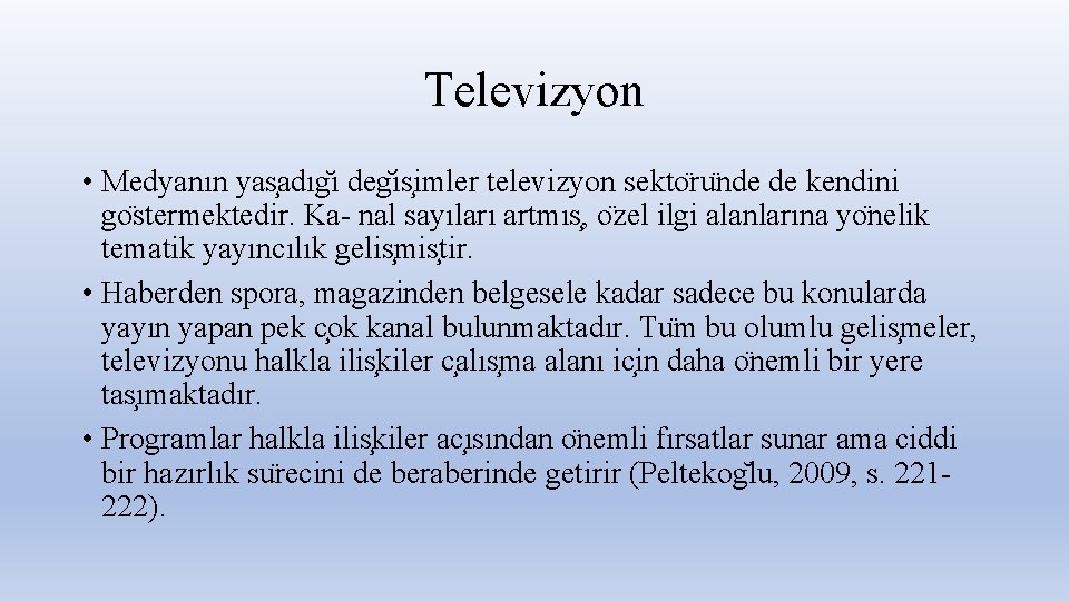 Televizyon • Medyanın yas adıg ı deg is imler televizyon sekto ru nde de