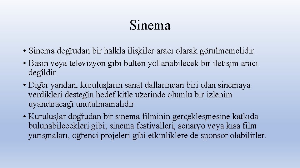 Sinema • Sinema dog rudan bir halkla ilis kiler aracı olarak go ru lmemelidir.