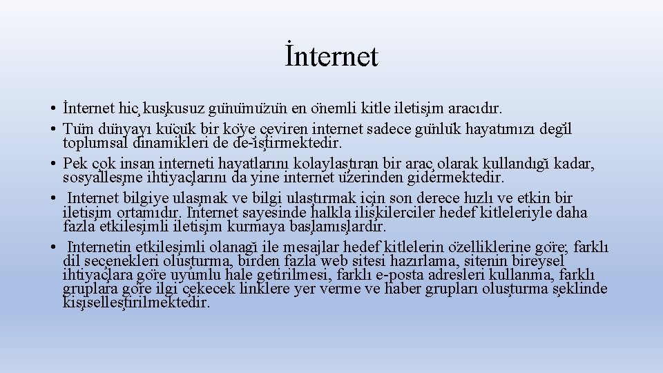 İnternet • İnternet hic kusuz gu nu mu zu n en o nemli kitle