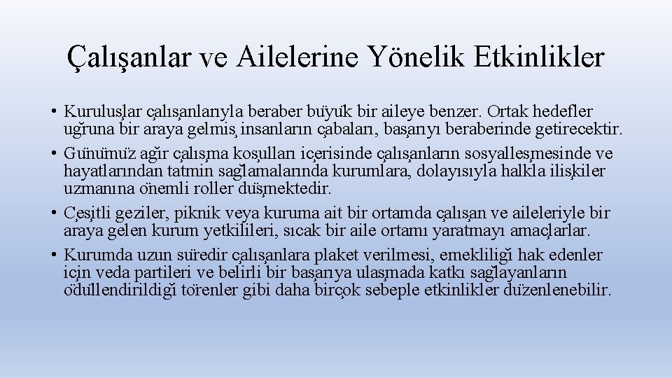 Çalışanlar ve Ailelerine Yönelik Etkinlikler • Kurulus lar c alıs anlarıyla beraber bu yu