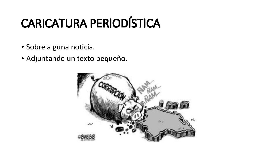 CARICATURA PERIODÍSTICA • Sobre alguna noticia. • Adjuntando un texto pequeño. 