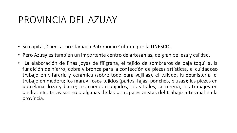 PROVINCIA DEL AZUAY • Su capital, Cuenca, proclamada Patrimonio Cultural por la UNESCO. •