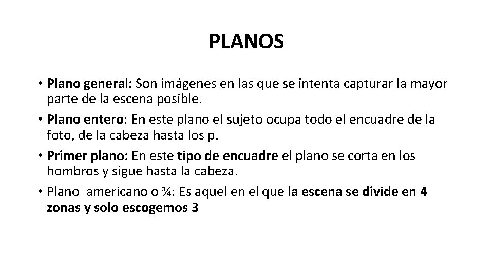 PLANOS • Plano general: Son imágenes en las que se intenta capturar la mayor