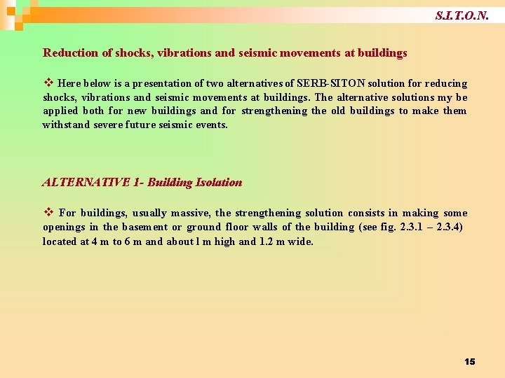 S. I. T. O. N. Reduction of shocks, vibrations and seismic movements at buildings