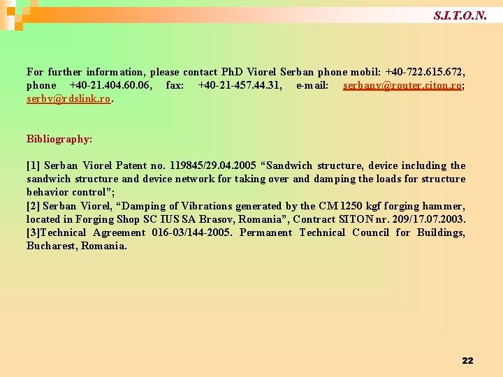 S. I. T. O. N. For further information, please contact Ph. D Viorel Serban