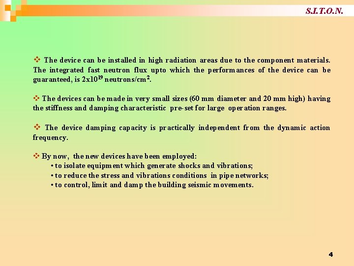 S. I. T. O. N. v The device can be installed in high radiation