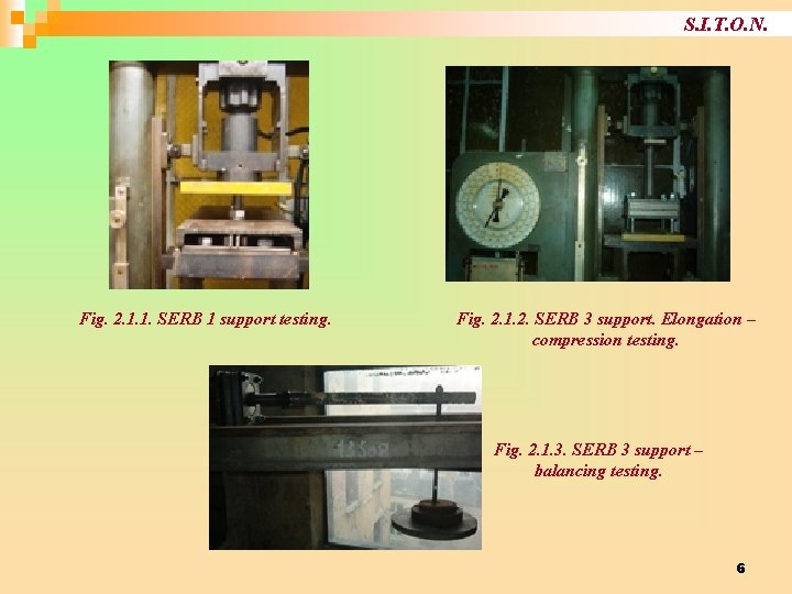 S. I. T. O. N. Fig. 2. 1. 1. SERB 1 support testing. Fig.