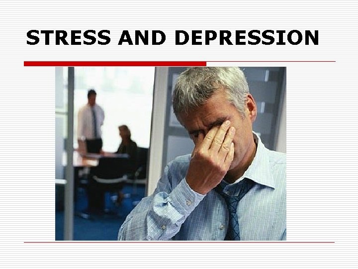 STRESS AND DEPRESSION 