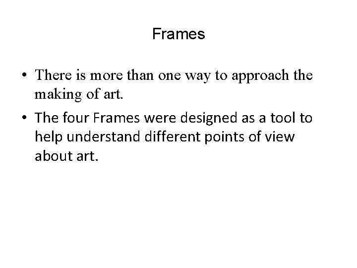 Frames • There is more than one way to approach the making of art.