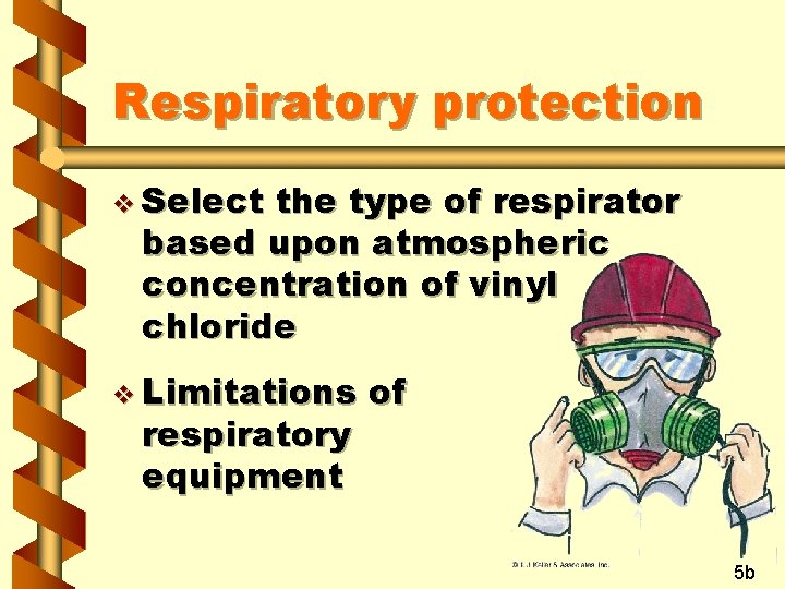 Respiratory protection v Select the type of respirator based upon atmospheric concentration of vinyl