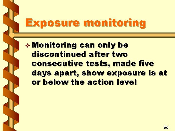 Exposure monitoring v Monitoring can only be discontinued after two consecutive tests, made five