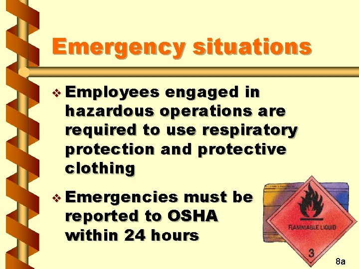 Emergency situations v Employees engaged in hazardous operations are required to use respiratory protection