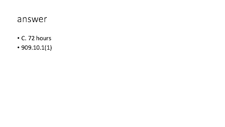 answer • C. 72 hours • 909. 10. 1(1) 