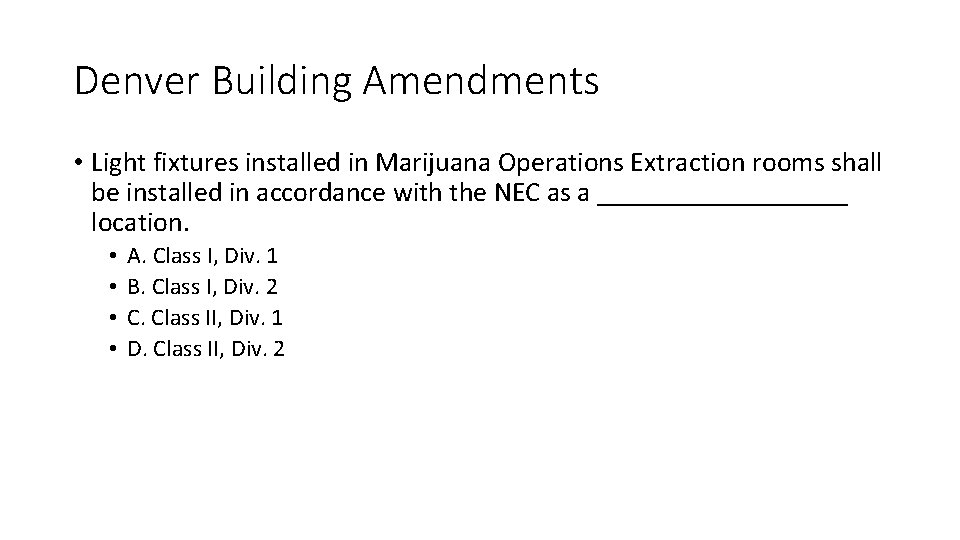 Denver Building Amendments • Light fixtures installed in Marijuana Operations Extraction rooms shall be