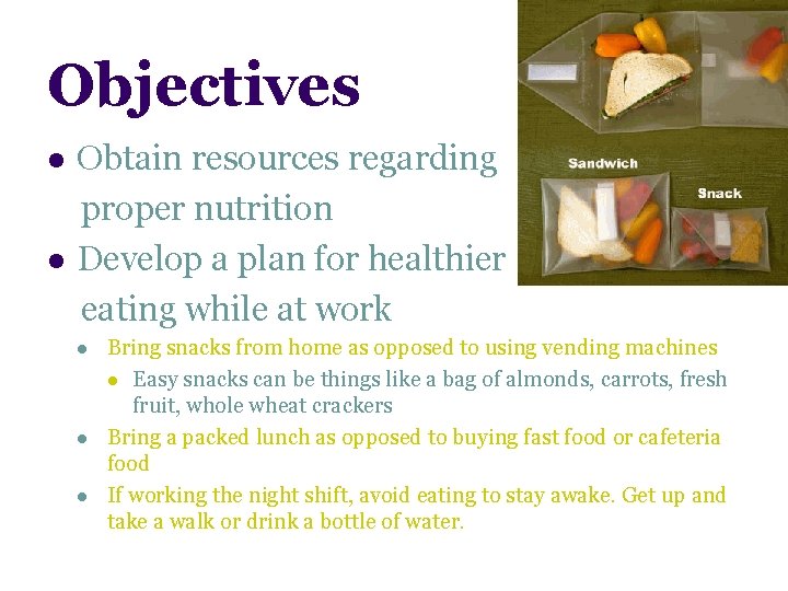 Objectives l l Obtain resources regarding proper nutrition Develop a plan for healthier eating Objectives l l Obtain resources regarding proper nutrition Develop a plan for healthier eating