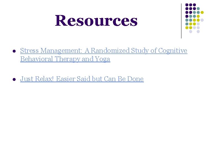Resources l Stress Management: A Randomized Study of Cognitive Behavioral Therapy and Yoga l Resources l Stress Management: A Randomized Study of Cognitive Behavioral Therapy and Yoga l