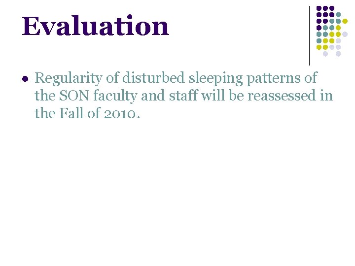 Evaluation l Regularity of disturbed sleeping patterns of the SON faculty and staff will Evaluation l Regularity of disturbed sleeping patterns of the SON faculty and staff will