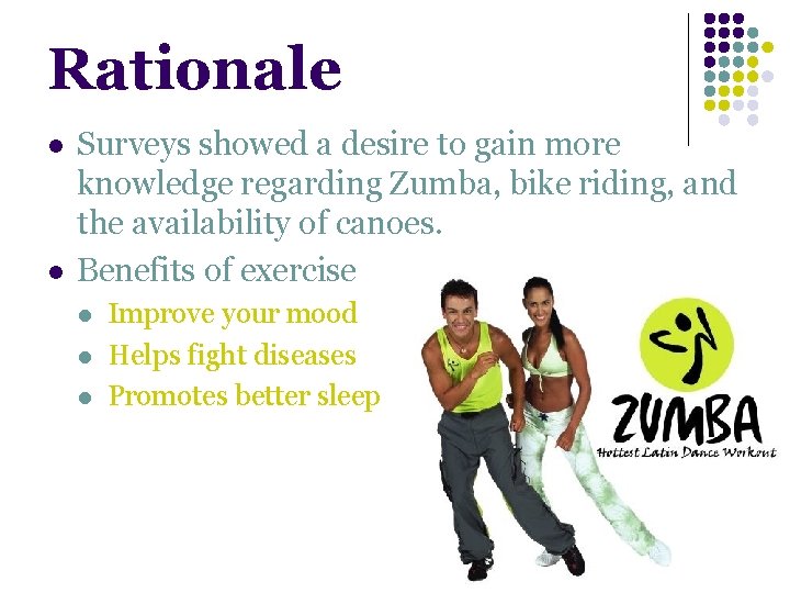 Rationale l l Surveys showed a desire to gain more knowledge regarding Zumba, bike Rationale l l Surveys showed a desire to gain more knowledge regarding Zumba, bike