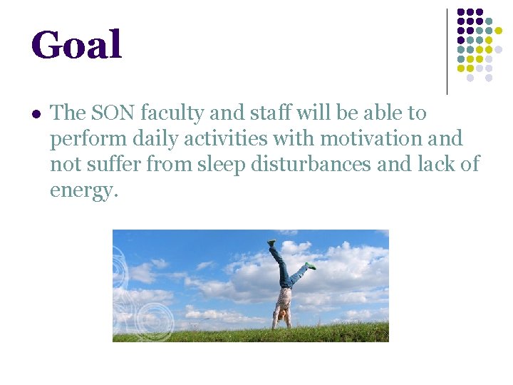 Goal l The SON faculty and staff will be able to perform daily activities Goal l The SON faculty and staff will be able to perform daily activities