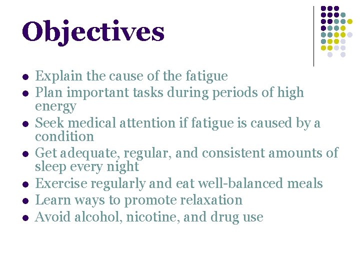 Objectives l l l l Explain the cause of the fatigue Plan important tasks Objectives l l l l Explain the cause of the fatigue Plan important tasks