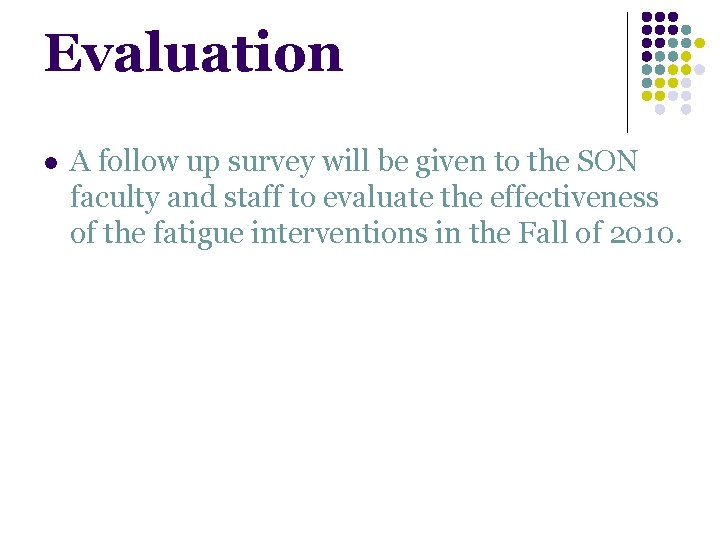 Evaluation l A follow up survey will be given to the SON faculty and Evaluation l A follow up survey will be given to the SON faculty and