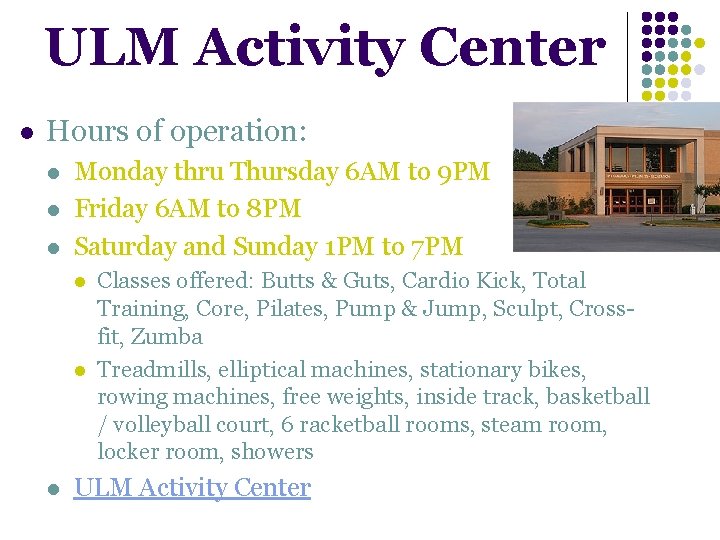 ULM Activity Center l Hours of operation: l l l Monday thru Thursday 6 ULM Activity Center l Hours of operation: l l l Monday thru Thursday 6