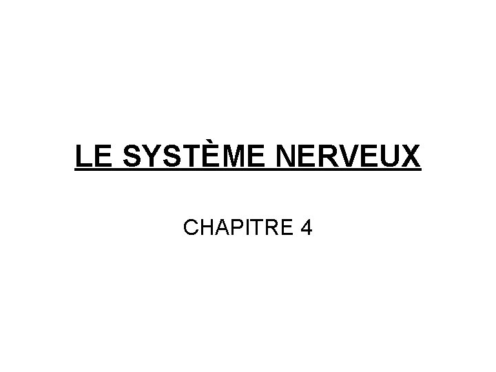 LE SYSTÈME NERVEUX CHAPITRE 4 