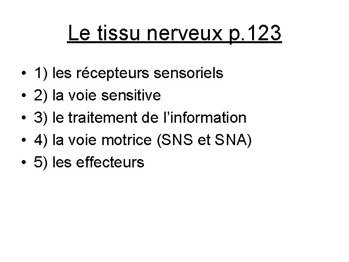 Le tissu nerveux p. 123 • • • 1) les récepteurs sensoriels 2) la