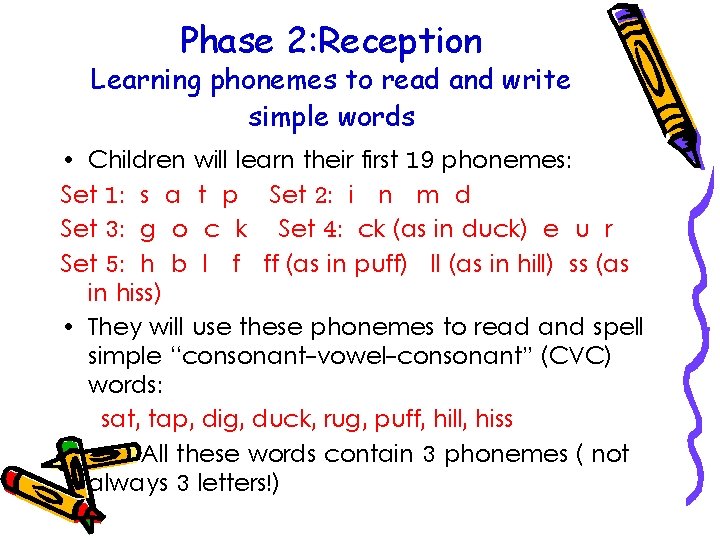 Phase 2: Reception Learning phonemes to read and write simple words • Children will