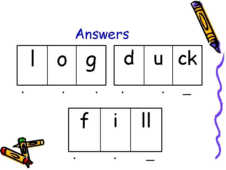 Answers l. o g. d . f. u ck . . i ll .