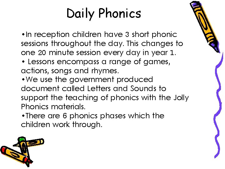 Daily Phonics • In reception children have 3 short phonic sessions throughout the day.