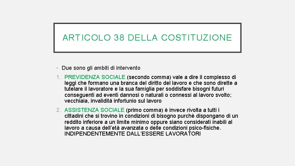 ARTICOLO 38 DELLA COSTITUZIONE • Due sono gli ambiti di intervento 1. PREVIDENZA SOCIALE