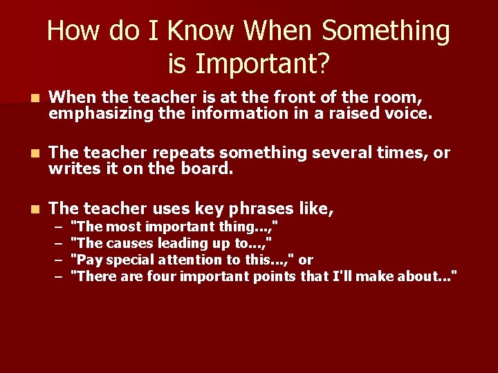 How do I Know When Something is Important? n When the teacher is at