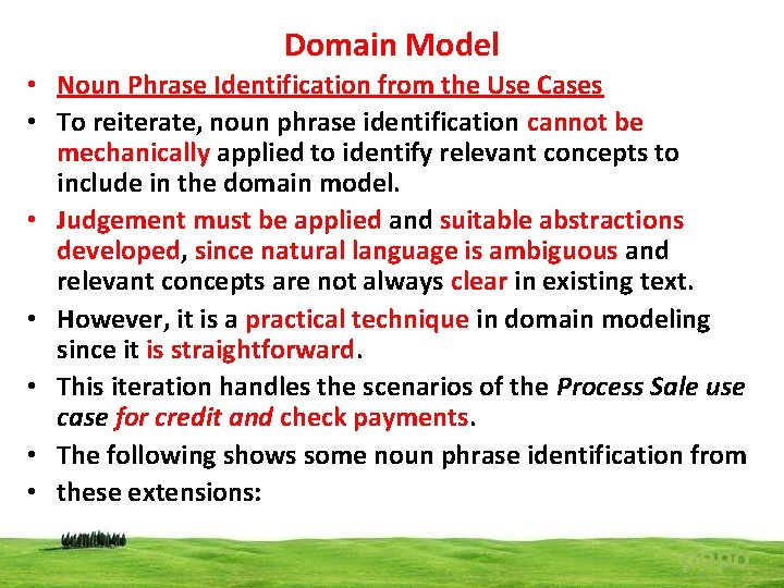 Domain Model • Noun Phrase Identification from the Use Cases • To reiterate, noun