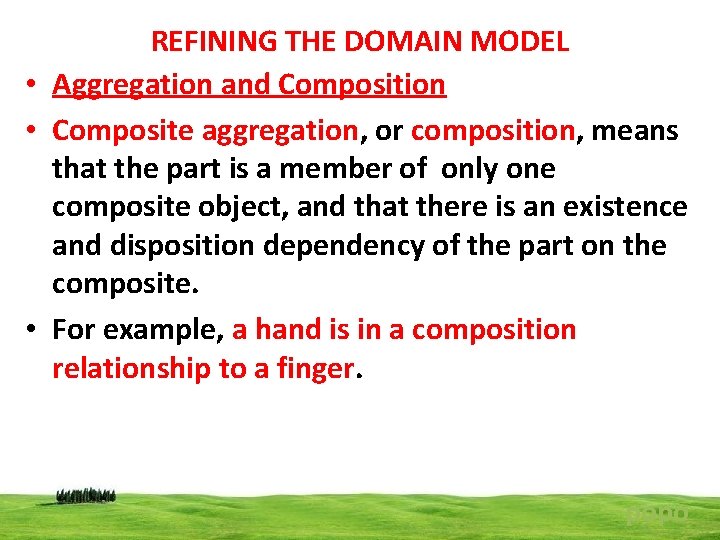REFINING THE DOMAIN MODEL • Aggregation and Composition • Composite aggregation, or composition, means