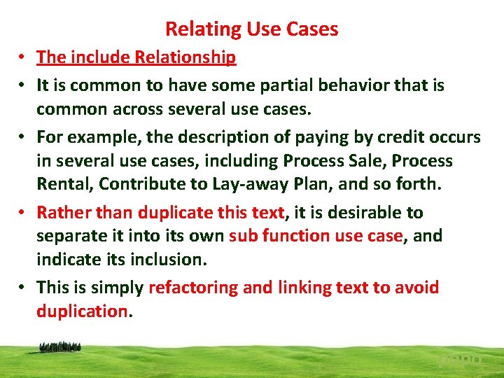 Relating Use Cases • The include Relationship • It is common to have some