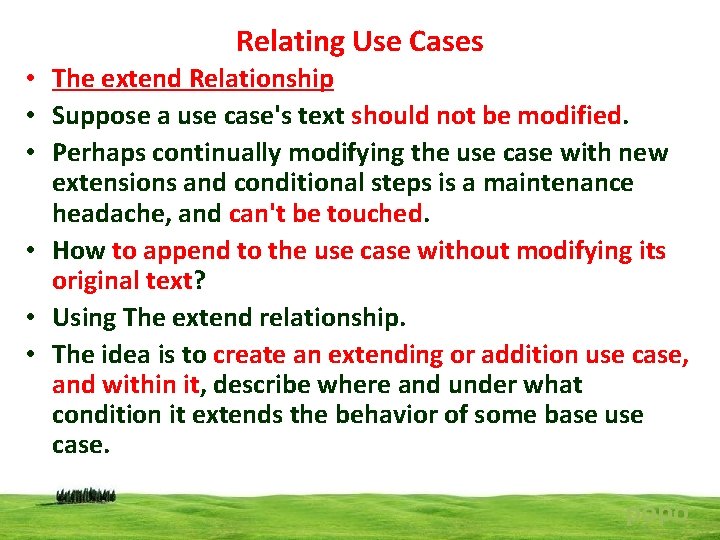 Relating Use Cases • The extend Relationship • Suppose a use case's text should