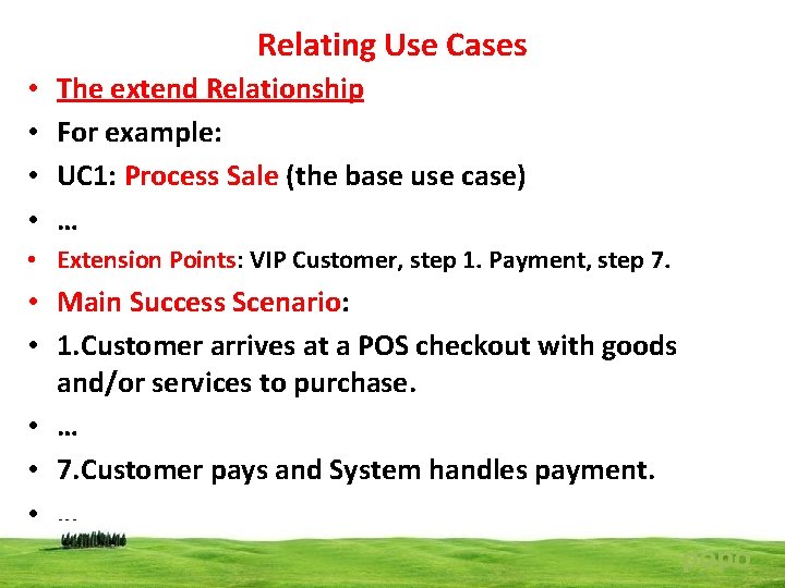 Relating Use Cases • • The extend Relationship For example: UC 1: Process Sale