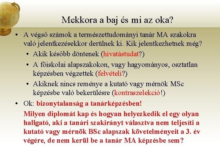 Mekkora a baj és mi az oka? • A végső számok a természettudományi tanár