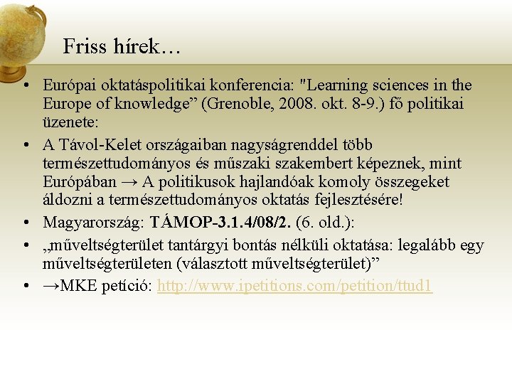 Friss hírek… • Európai oktatáspolitikai konferencia: "Learning sciences in the Europe of knowledge” (Grenoble,